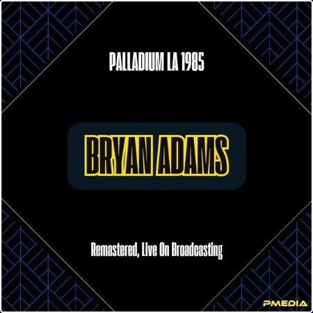 Bryan Adams - Palladium La 1985 (Remastered Live On Broadcasting) (2024) FLAC