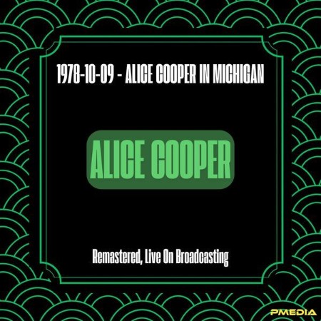 Alice Cooper - (1978)-10-09 - Alice Cooper in Michigan (Remastered, Live On Broadc...