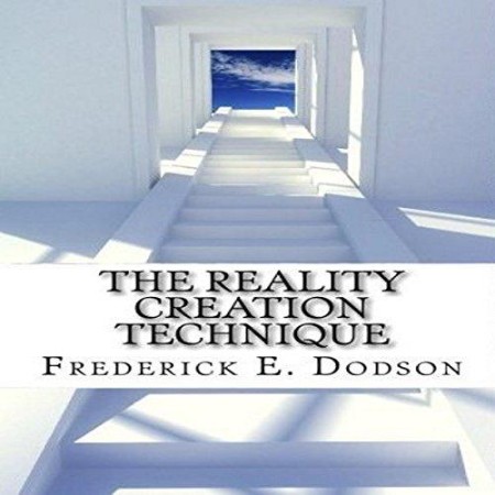 The Reality Creation Technique - [AUDIOBOOK]