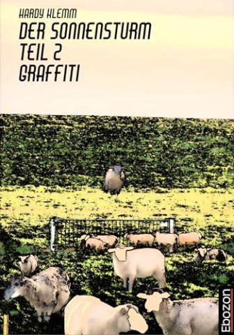 Cover: Hardy Klemm - Der Sonnensturm Teil 2 Graffiti