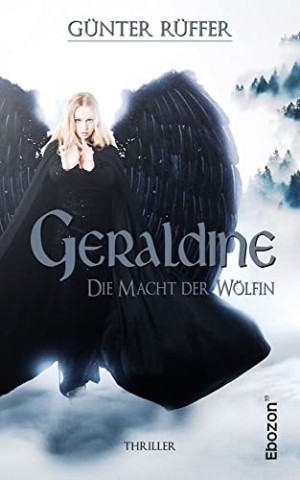 Cover: G&uuml;nter R&uuml;ffer - Geraldine - Die Macht der W&ouml;lfin: Thriller