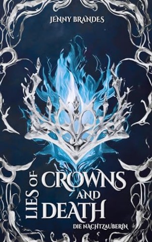 Cover: Jenny Brandes - Lies Of Crowns And Death - Die Nachtzauberin: Roman _ Band 2 der Athea-Chroniken!