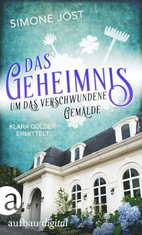Cover: J&ouml;st, Simone - Klara Golder 6 - Das Geheimnis um das verschwundene Gem&auml;lde