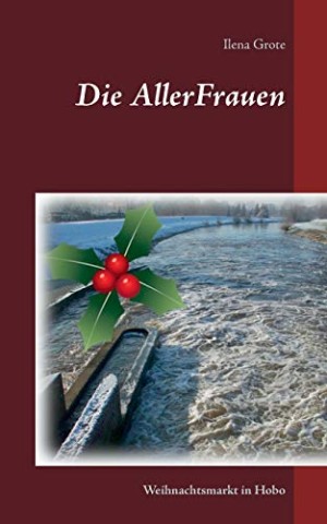 Cover: Ilena Grote - Die AllerFrauen: Weihnachtsmarkt in Hobo