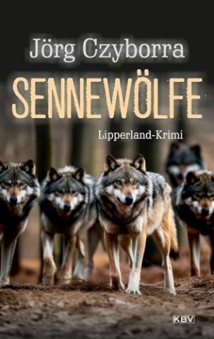 Cover: J&ouml;rg Czyborra - Sennew&ouml;lfe: Lipperland-Krimi