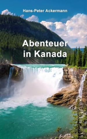 Cover: Hans-Peter Ackermann - Abenteuer in Kanada