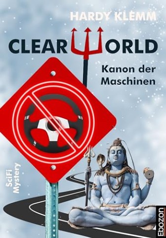Cover: Hardy Klemm - Clearworld - Kanon der Maschinen: SciFi Mystery