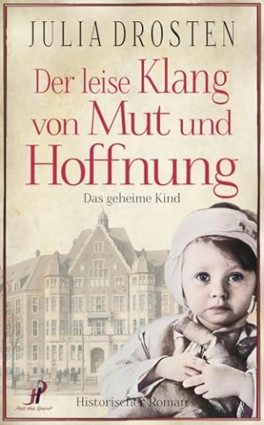 Cover: Julia Drosten - Der leise Klang von Mut und Hoffnung: Das geheime Kind
