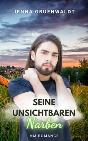 Jenna Gruenwaldt - Seine unsichtbaren Narben