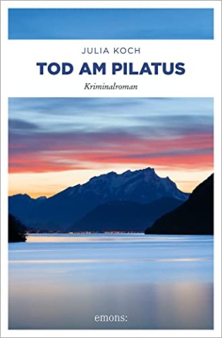 Cover: Julia Koch - Tod am Pilatus: Kriminalroman