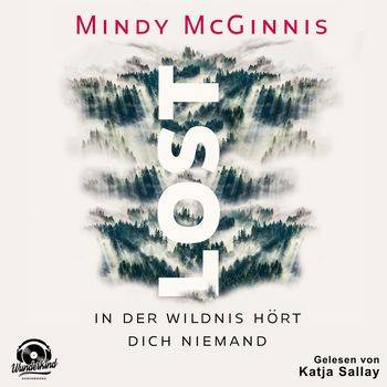 Mindy McGinnis - Lost - In der Wildnis hört dich niemand(ungekürzt)​