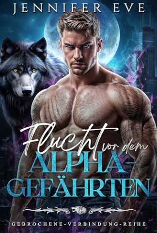 Cover: Jennifer Eve - Flucht vor dem Alpha-Gef&auml;hrten