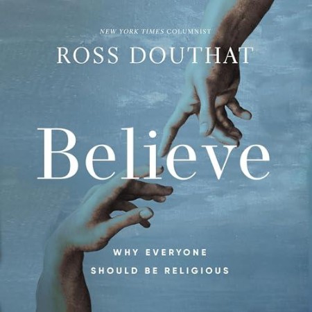 Believe: Why Everyone Should Be Religious - [AUDIOBOOK]