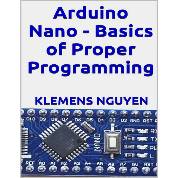 Arduino Nano - Basics of Proper Programming