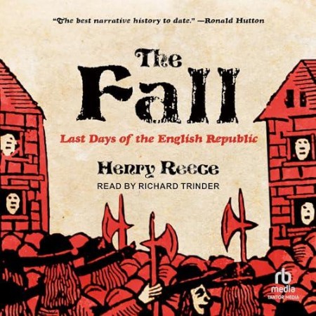 The Fall Last Days of the English Republic - [AUDIOBOOK]