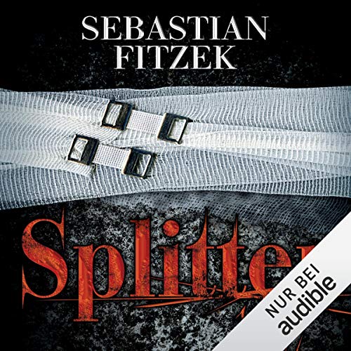 Sebastian Fitzek - Splitter(ungekürzt)