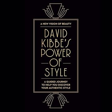 David Kibbe's Power of Style: A Guided Journey to Help You Discover Your Authentic Style [Audiobook]