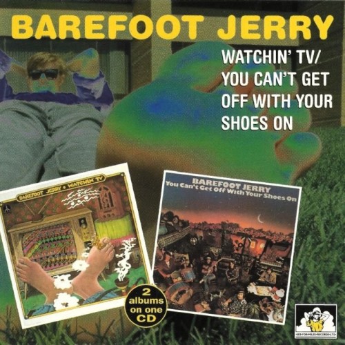 Barefoot Jerry - Watchin' TV / You Can't Get Off With Your Shoes On (1974,75)(1997) Lossless