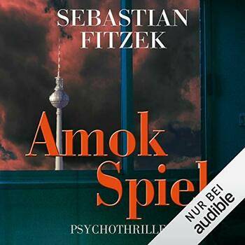 Sebastian Fitzek - Amokspiel(ungeküruzt)