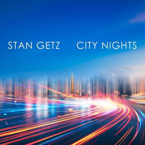 Stan Getz - Stan Getz: City Nights (2025) FLAC