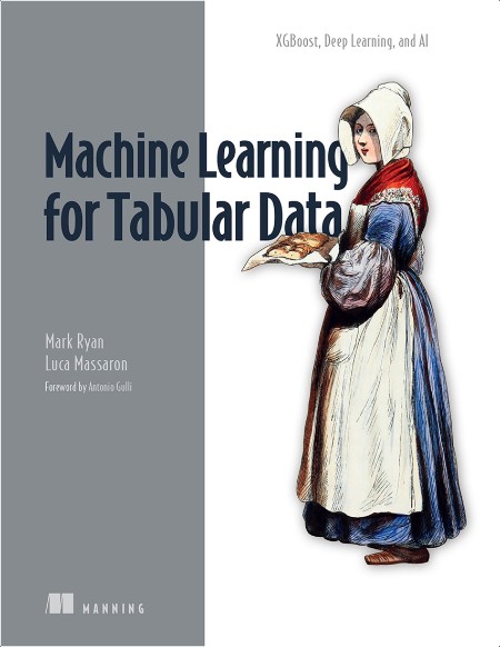 Ryan M  Machine Learning for Tabular Data  XGBoost, Deep Learning, and AI 2025