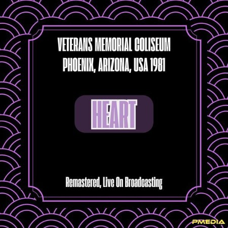 Heart - Veterans Memorial Coliseum Phoenix, Arizona, Usa (1981) (Remastered, Live ...