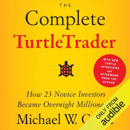 The Complete TurtleTrader: How 23 Novice Investors Became Overnight Millionaires (Audiobook)