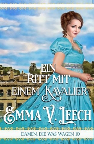 Cover: Emma V Leech - Ein Ritt mit einem Kavalier (Damen, die was wagen 10)