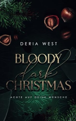 Cover: Deria West - Bloody Dark Christmas: Achte auf deine W&uuml;nsche (Romance Suspense)