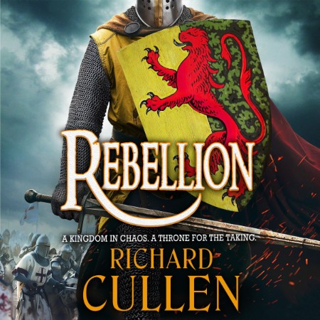 Rebellion: Discover an EPIC unforgettable Historical Adventure series from Richard Cullen (Chronicles of the Black Lion, 1) - [AUDIOBOOK]