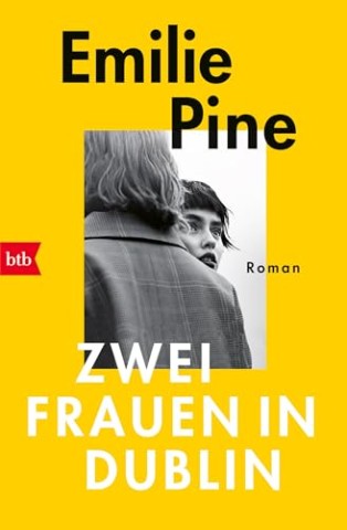 Cover: Emilie Pine - Zwei Frauen in Dublin: Roman