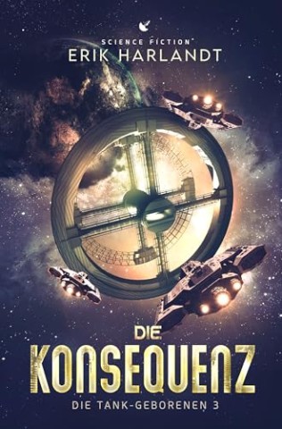 Cover: Erik Harlandt - Die Konsequenz: Science Fiction