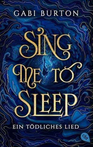 Cover: Gabi Burton - Sing me to sleep &ndash; Ein t&ouml;dliches Lied: Ein bet&ouml;rendes, von der Presse gefeiertes Dark-Fantasy-Deb&uuml;t
