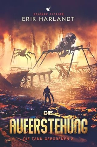 Cover: Erik Harlandt - Die Auferstehung: Science Fiction (Die Tank-Geborenen 2)