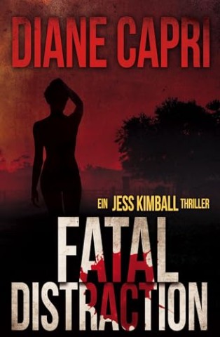 Cover: Diane Capri - Fatal Distraction: Ein Jess Kimball Thriller