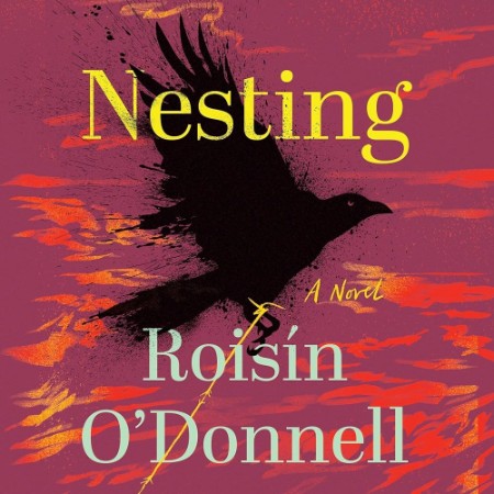 Nesting: A Novel - [AUDIOBOOK]