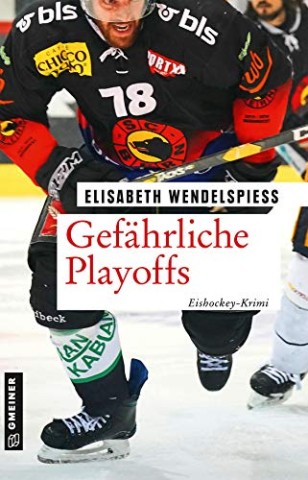 Cover: Elisabeth Wendelspiess - Gef&auml;hrliche Playoffs: Eishockey-Krimi
