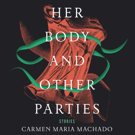 Her Body And Other Parties - [AUDIOBOOK]