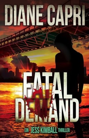 Cover: Diane Capri - Fatal Demand: Ein Jess Kimball Thriller