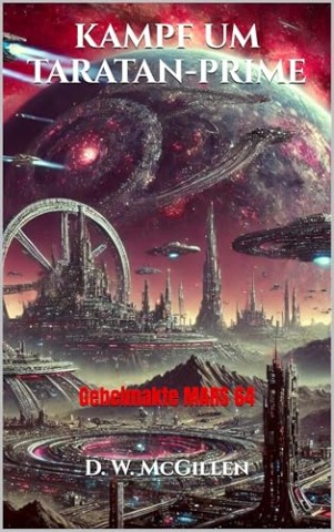 Cover: D. W. McGillen - Kampf Um Taratan-Prime: Geheimakte Mars 64