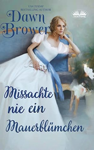 Cover: Dawn Brower - Missachte Nie Ein Mauerbl&uuml;mchen