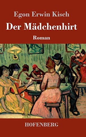 Cover: Egon Erwin Kisch - Der M&auml;dchenhirt: Ein Roman