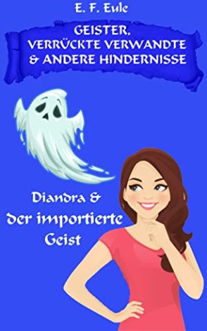 Cover: E. F. Eule - Diandra & der importierte Geist