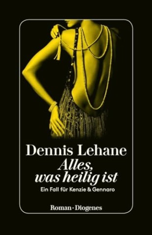 Cover: Dennis Lehane - Alles, was heilig ist: Ein Fall f&uuml;r Kenzie & Gennaro