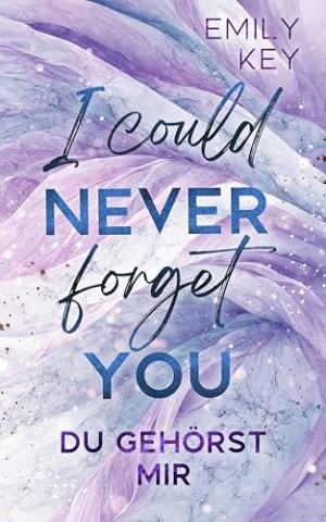 Cover: Emily Key - I could never forget you: Du geh&ouml;rst mir - An Enemies to Lovers Million&auml;r Brothers best Friend Story: Du geh&ouml;rst mir (New York City Lawyers 4)