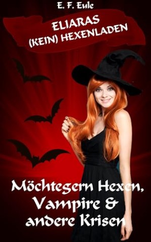 Cover: Eule, E. F. - M&ouml;chtegern Hexen, Vampire & andere Krisen