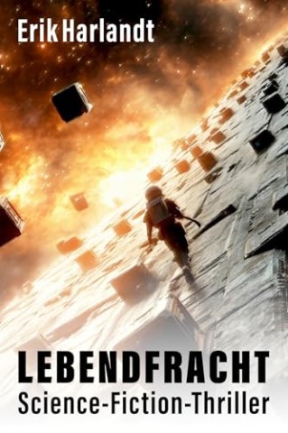 Cover: Erik Harlandt - Lebendfracht: Ein dystopischer Science-Fiction-Thriller