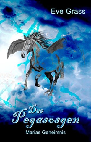 Eve Grass - Das Pegasosgen: Marias Geheimnis