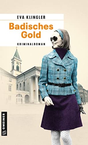 Eva Klingler - Badisches Gold: Kriminalroman