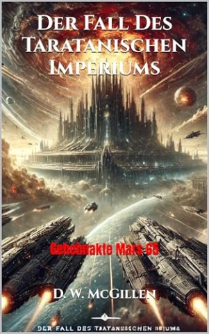 Cover: D. W. McGillen - Der Fall Des Taratanischen Imperiums: Geheimakte Mars 65